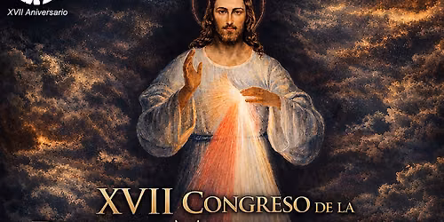XVII Congreso de la Divina Misericordia "El amor se oculta bajo apariencia del pan"