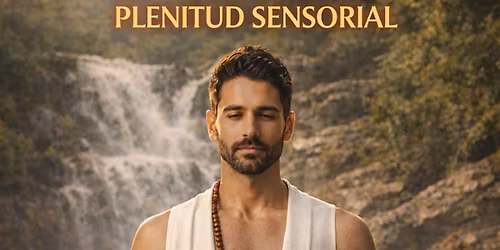 PLENITUD SENSORIAL - Taller de Tantra para Hombres en Madrid