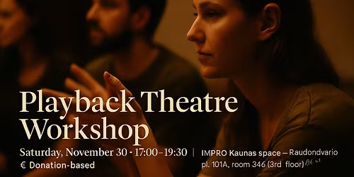 Playback Theatre Introduction Workshop in Kaunas | Playback teatro \u012fvadin\u0117s dirbtuv\u0117s Kaune