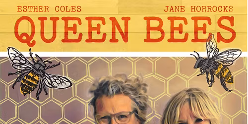 The Hive presents: Queen Bees Live with Jane Horrocks and Esther Coles