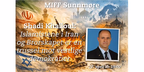 Shadi Khalloul \u2013 Islamistene i Iran og Brorskapet er en trussel mot vestlige demokratier