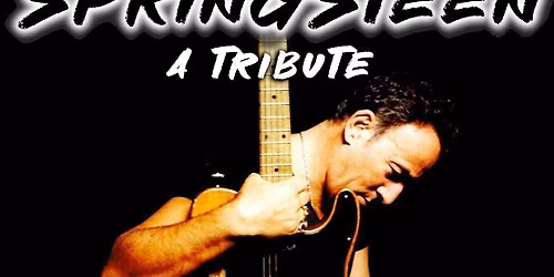\nSpringsteen\nA Tribute\nSat 3rd Jan