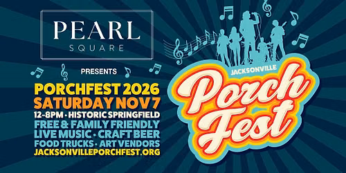 Jacksonville PorchFest 2026, Presented by Pearl Square