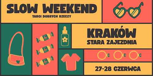 Slow Weekend - Targi Dobrych Rzeczy \/\/\/ Krak\u00f3w \/ 27-28.06