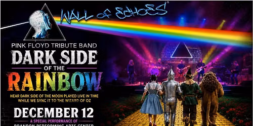Pink Floyd Tribute Band \u2013 Dark Side Of The Rainbow -  Brandon Performing Arts Center