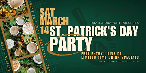 St. Patrick\u2019s Party at Dram & Draught | Live DJ, $5 Shots & Drink Specials