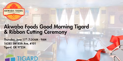 Good Morning Tigard and Ribbon Cutting Hosted by Akwaba Foods LLC