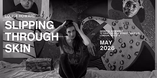 Slipping Through Skin: A Solo Exhibition by Louise Howard