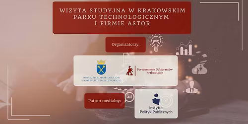 \ud83d\udce2 Wizyta studyjna w Krakowskim Parku Technologicznym i ASTOR