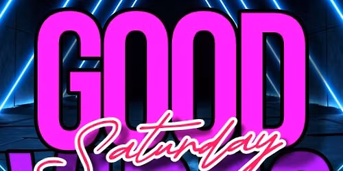 Good Vibes Saturday - DJ Night