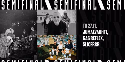 JUMALVAUHTI, GAG REFLEX, SLICERRR \/ Semifinal