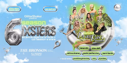 6IXSTERS DRAG EXTRAVAGANZA at The Bronson!