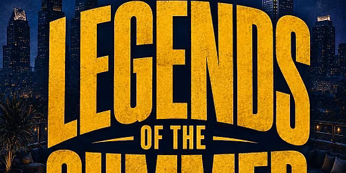LEGENDS OF THE SUMMER | Uptown Rooftop\/indoor