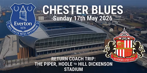 Chester Toffees - SUNDERLAND - Sunday 17th May 2026 - 15:00 KO