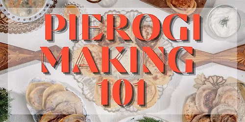 PIEROGI MAKING 101 MOTHER'S DAY EDITION