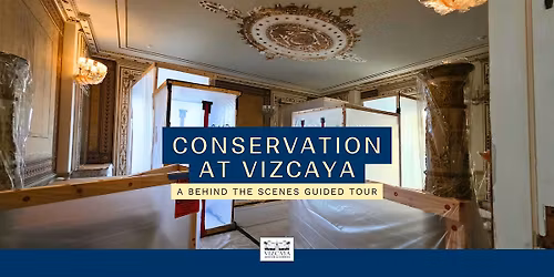 Conservation at Vizcaya: A Behind the Scenes Guided Tour