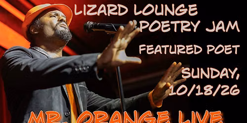 Lizard Lounge Poetry Jam-Mr. Orange Live
