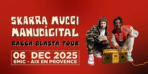 SKARRA MUCCI x MANUDIGITAL \u2013 RAGGA BLASTA TOUR I 6MIC, Aix-en-Provence