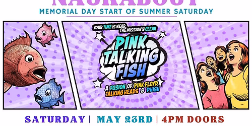 Pink Talking Fish \u2013 Live at Naukabout | Memorial Day Weekend -Sat 5\/23\/26