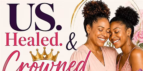 US. Healed. & Crowned Together Event