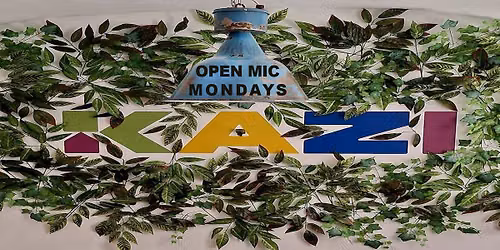 Open Mic Mondays @ KAZI