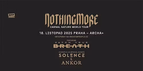 Nothing More (US) + Special Guests: Catch Your Breath, Solence, Ankor - PRAGUE