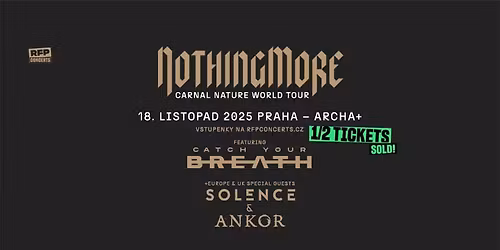Nothing More (US) + Special Guests: Catch Your Breath, Solence, Ankor - PRAGUE - 1\/2 TICKETS SOLD!