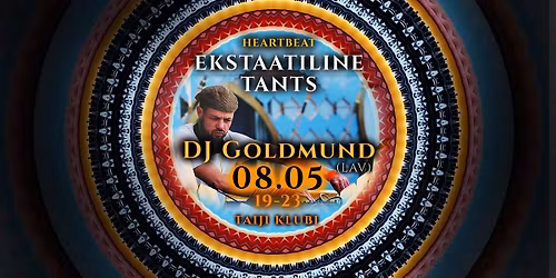 DJ Goldmund (LAV) HeartBeat Ekstaatiline Tants I 08.05 I 19 - 23 I Tallinn