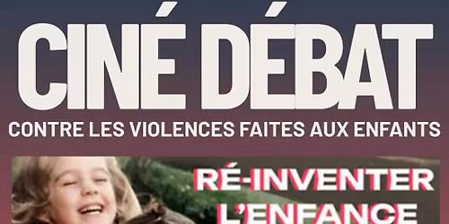 Cin\u00e9 d\u00e9bat "(r\u00e9)inventer l'enfance"