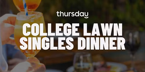 Saturday Night | College Lawn Singles Dinner (24-36) | Prahran