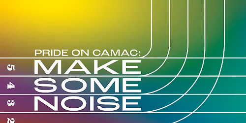 WEEKEND PASSES - Pride on Camac: Make Some Noise