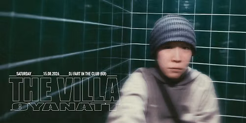 \u00d8yanatt w\/ DJ Fart In The Club (KR) & Simon Tyv \/ SS: Posner & Mona Blanchard \/ THE VILLA
