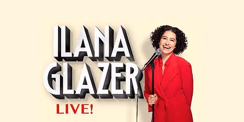 Ilana Glazer Live!