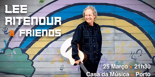 LEE RITENOUR & FRIENDS | CASA DA M\u00daSICA