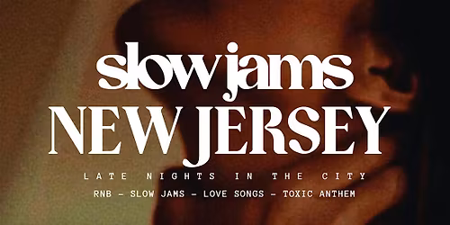 SLOW JAMS NEW JERSEY - Late Night Slow Jams & RnB Party in Jersey