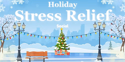 Holiday Stress-Relief Social