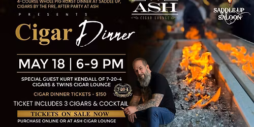 Ash Cigar Dinner featuring Kurt Kendall & 7-20-4 Cigars