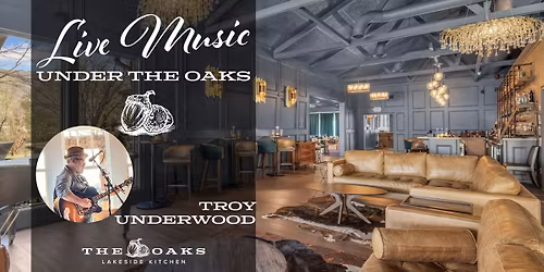 Troy Underwood LIVE for Live Music Under The Oaks