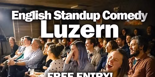 English Standup Comedy Luzern : Free Entry!