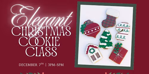 Elegant Christmas Cookie Class | Adults and Teens 16+ | December 7