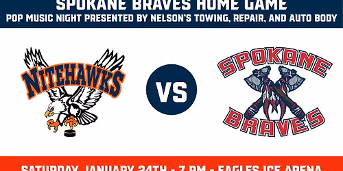 Beaver Valley Nitehawks vs Spokane Braves - Pop Music Night presented by Nelson's Towing and Repair