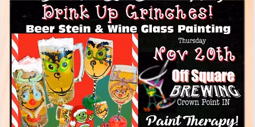 "Drink Up Grinches" Christmas Beer & Stein Glass Fun Festive Painting Event
