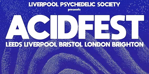 ACIDFEST LIVERPOOL ALL-DAYER feat. Bike (BR), Thee Lucifer Sams &amp; more