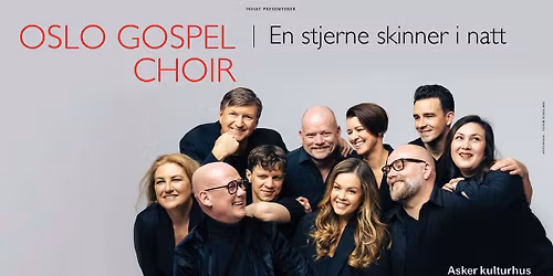 Oslo Gospel Choir: \u00abEn stjerne skinner i natt\u00bb \/\/ Asker kulturhus \u2013 KUN F\u00c5 BILL. IGJEN!