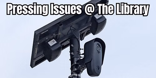 Pressing Issues @ the Library: Automatic License Plate Recognition (ALPR) cameras