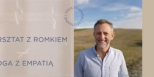 WARSZTAT Z ROMKIEM CZYLI JOGA Z EMPATI\u0104 (NVC)