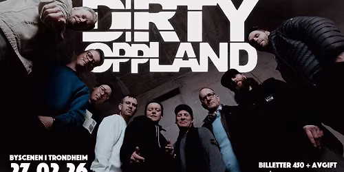 Dirty Oppland \/\/ Byscenen Trondheim