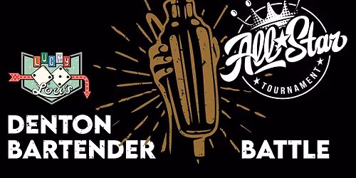 Denton Bartender Battle at Lucky Lou's - ALL STARS!!!!