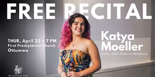 FREE Recital: Violinist Katya Moeller, Artist-In-Residence (Ottumwa)