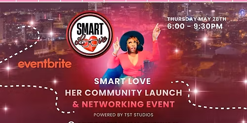 SMART LOVE Her Community Launch & Networking Event